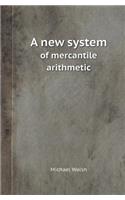 A New System of Mercantile Arithmetic