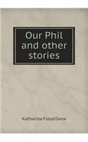 Our Phil and Other Stories