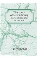 The Count of Luxembourg a New Musical Play in Two Acts