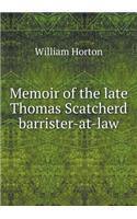 Memoir of the Late Thomas Scatcherd Barrister-At-Law