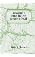 Theognis a lamp in the cavern of evil: (English)