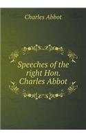 Speeches of the Right Hon. Charles Abbot