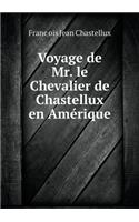 Voyage de Mr. Le Chevalier de Chastellux En Amérique