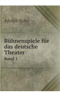 Bühnenspiele für das deutsche Theater Band 1