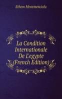 La Condition Internationale De L'egypte (French Edition)