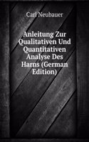 Anleitung Zur Qualitativen Und Quantitativen Analyse Des Harns (German Edition)