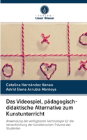 Das Videospiel, pädagogisch-didaktische Alternative zum Kunstunterricht