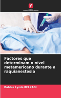 Factores que determinam o nível metamericano durante a raquianestesia