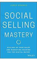 Social Selling Mastery: Scaling Up Your Sales and Marketing Machine for the Digital Buyer