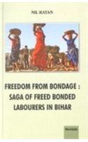 Freedom From Bondage: Saga Of Freed Bonded Labourers In Bihar