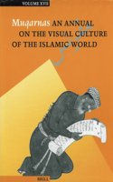 Muqarnas, Volume 17: An Annual on the Visual Culture of the Islamic World