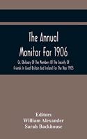 Annual Monitor For 1906 Or, Obituary Of The Members Of The Society Of Friends In Great Britain And Ireland For The Year 1905