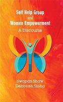 Self Help Group and Women Empowerment: A Discourse