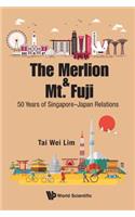 Merlion And Mt. Fuji, The: 50 Years Of Singapore-japan Relations