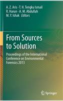 From Sources to Solution: Proceedings of the International Conference on Environmental Forensics 2013