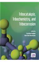 Tribocatalysis, Tribochemistry, and Tribocorrosion