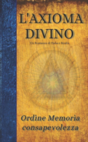 L'Axioma Divino: Ordine Memoria Consapevolezza