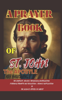 prayer Book Of St. John The Apostle: The Complete Novena, Theological Contribution, Personal Prompts and Reflection, Key Supplications To The Beloved Apostle of Christ