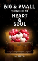 Big & Small Treasures of the Heart and Soul
