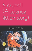 Buckyball (A science fiction story)
