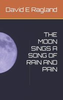 Moon Sings a Song of Rain and Pain