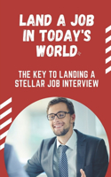 Land A Job In Today'S World