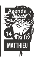 Agenda objectif 14 Matthieu