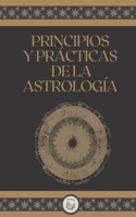 Principios Y Prácticas de la Astrología