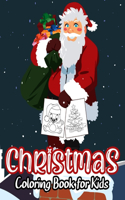 Christmas Coloring Book for Kids: A Cute Christmas Coloring and Activity Book with Santa Claus, Reindeer, Snowman, Christmas Tree, Star and More Designs! For Toddlers, Kids and Presc