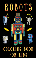 Robots Coloring Book for Kids: The Big Coloring Book for Kids Who Love Robots