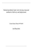 Stented prosthetic heart valve having wrap and methods of delivery and deployment: United States Patent 9974649
