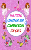 i am strong, smart and kind, a coloring book for girls: fun children's activity coloring book for toddlers and girls