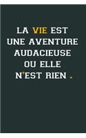 La vie est une aventure: Idée Cadeau Original Pour Femme, Un Carnet De Notes Pour Transmettre Un Message Positif À Sa Copine, Sa Meilleure Amie, Sa Fille, Sa Maman, Sa Soeur