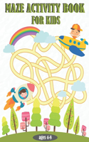 Maze Activity Book For Kids: Maze Activity Book - 4-6, 6-8 - Great for Developing Problem Solving Skills. Great Maze Book for kids.