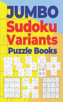 Jumbo Sudoku Variants Puzzle Books: 750 Puzzles of Sudoku X, Hyper, Twins, Triathlon A, Triathlon B, Marathon, Samurai,12x12 and 16x16