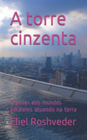 torre cinzenta: O poder dos mundos paralelos atuando na terra(Série Meditação)