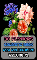 30 Flowers Coloring Book for Relaxation Volume #1: We included colored examples for reference for each flower design.