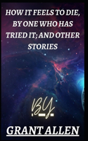 How It Feels To Die, By One Who Has Tried It; and Other Stories illustrated