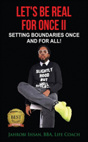 Let's Be Real for Once II: Setting Boundaries Once and for All!