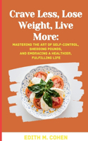 Crave Less, Lose Weight, Live More