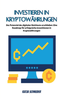 Investieren in Kryptowährungen: Das Potenzial des digitalen Reichtums erschließen: Eine Roadmap für erfolgreiche Investitionen in Kryptowährungen