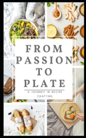 From Passion to Plate: A journey in recipe crafting