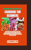 Wood Fire Outdoor Grill Cookbook for Beginners