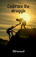 Embrace the Struggle
