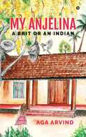 My Anjelina â€“ A Brit or An Indian