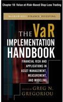 The Var Implementation Handbook, Chapter 10 - Value-At-Risk-Based Stop-Loss Trading