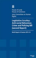 Legislative Scrutiny: Anti-Social Behaviour, Crime and Policing Bill (Second Report) Ninth Report of Sesson 2013-14 Report, Together with Formal Minutes: House of Lords Paper 108 Session 2013-14