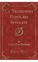 Le Tradizioni Popolari Spiegate (Classic Reprint)