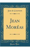 Jean Morï¿½as (Classic Reprint)