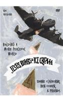 Jesus, Bombs, and Ice Cream: A DVD Study